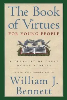 The Book of Virtues for Young People: A Treasury of Great Moral Stories, Hardcover/William J. Bennett