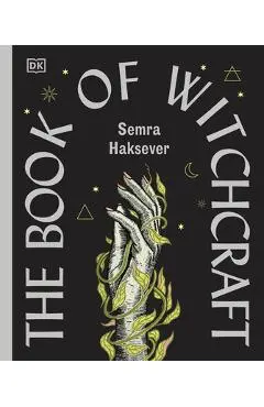 The Book of Witchcraft: The Complete Guide - Semra Haksever
