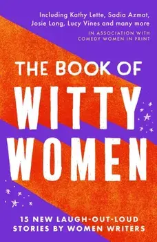 The Book of Witty Women. 15 new laugh-out-loud stories by women writers, Paperback/Jean Ende