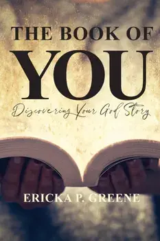 The Book of You: Discovering Your God Story, Paperback/Ericka P. Greene