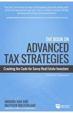 The Book on Advanced Tax Strategies: Cracking the Code for Savvy Real Estate Investors - Amanda Han