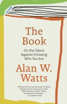 The Book: On the Taboo Against Knowing Who You Are, Paperback/Alan W. Watts