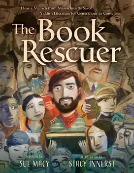 The Book Rescuer: How a Mensch from Massachusetts Saved Yiddish Literature for Generations to Come, Hardcover/Sue Macy