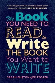 The Book You Need to Read to Write the Book You Want to Write: A Handbook for Fiction Writers, Hardcover/Sarah Burton