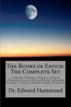 The Books of Enoch: The Complete Set: 1 Enoch (Ethiopic Enoch), 2 Enoch (Slavonic Secrets of Enoch) the Extended Version, 3 Enoch (Hebrew, Paperback/Dr Edward Hammond
