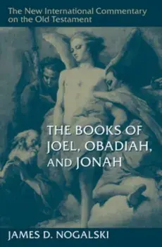 The Books of Joel, Obadiah, and Jonah, Hardback/James D Nogalski