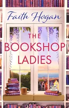 The Bookshop Ladies. The brand new uplifiting story of friendship and community for 2024, Paperback/Faith Hogan