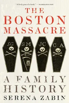 The Boston Massacre: A Family History, Paperback/Serena Zabin