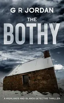 The Bothy: Highlands & Islands Detective Thriller, Paperback/G. R. Jordan