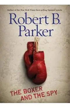 The Boxer and the Spy - Robert B. Parker