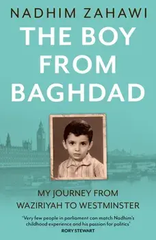 The Boy from Baghdad. My Journey from Waziriyah to Westminster, Hardback/Nadhim Zahawi