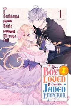The Boy I Loved Became the Jaded Emperor 1 - Ii Oshikawa