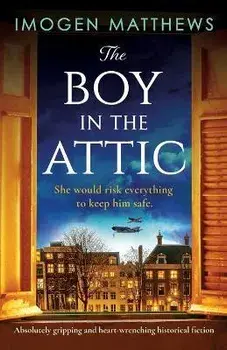 The Boy in the Attic: Absolutely gripping and heart-wrenching historical fiction, Paperback/Imogen Matthews