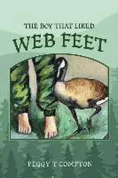 The Boy That Liked Web Feet, Paperback/Peggy T. Compton
