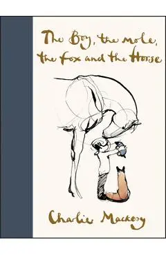 The Boy, the Mole, the Fox and the Horse - Charlie Mackesy