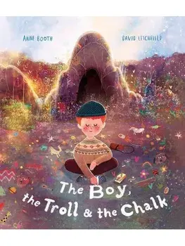 The Boy, the Troll and the Chalk, Paperback/Anne Booth