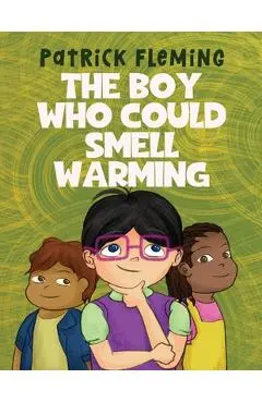 The Boy Who Could Smell Warming - Patrick Fleming