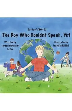 The Boy Who Couldn't Speak, Yet - Jordan Christian Levan
