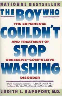The Boy Who Couldn't Stop Washing: The Experience and Treatment of Obsessive-Compulsive Disorder - Judith L. Rapoport