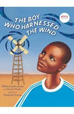 The Boy Who Harnessed the Wind: Picture Book Edition - William Kamkwamba