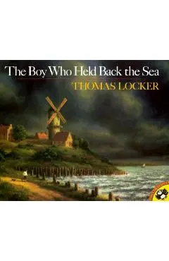 The Boy Who Held Back the Sea - Thomas Locker