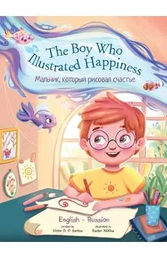 The Boy Who Illustrated Happiness - Bilingual Russian and English Edition: Children's Picture Book - Victor Dias De Oliveira Santos