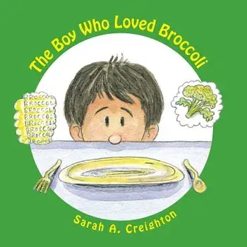 The Boy Who Loved Broccoli, Paperback/Sarah A. Creighton