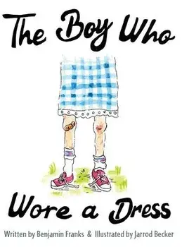 The Boy Who Wore a Dress, Hardcover/Ben Franks