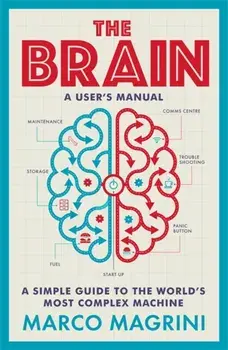 The Brain: A User's Manual. A simple guide to the world's most complex machine, Paperback/Marco Magrini