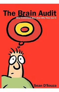 The Brain Audit: Why Customers Buy (and Why They Don't) - Sean D'souza