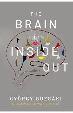 The Brain from Inside Out - Gyorgy Buzsaki