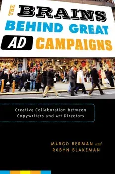 The Brains Behind Great Ad Campaigns. Creative Collaboration Between Copywriters and Art Directors, Paperback/Robyn Blakeman