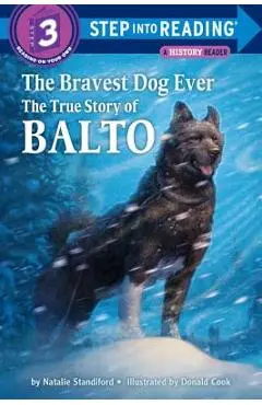 The Bravest Dog Ever: The True Story of Balto - Natalie Standiford