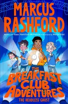 The Breakfast Club Adventures: The Headless Ghost, Paperback/Marcus Rashford