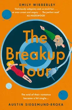 The Breakup Tour/Emily Wibberley, Austin Siegemund-Broka