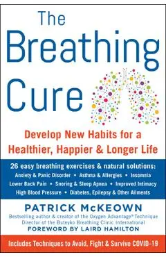 The Breathing Cure: Develop New Habits for a Healthier, Happier, and Longer Life - Patrick Mckeown