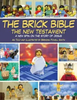 The Brick Bible: The New Testament: A New Spin on the Story of Jesus, Paperback/Brendan Powell Smith