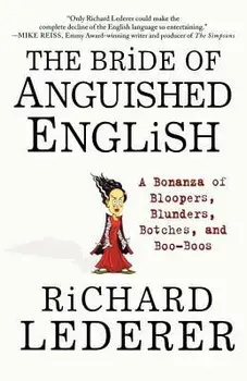 The Bride of Anguished English: A Bonanza of Bloopers, Blunders, Botches, and Boo-Boos, Paperback/Richard Lederer