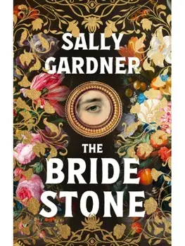 The Bride Stone. the spellbinding new historical novel from the author of The Weather Woman, Paperback/Sally Gardner
