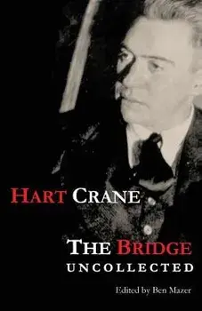The Bridge: Uncollected, Paperback/Hart Crane