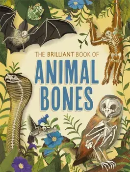The Brilliant Book of Animal Bones, Paperback/Anna Claybourne