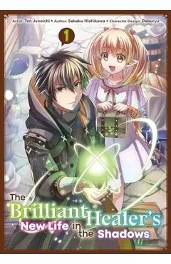The Brilliant Healer's New Life in the Shadows: Volume 1 (Manga) - Sakaku Hishikawa