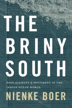 The Briny South. Displacement and Sentiment in the Indian Ocean World, Paperback/Nienke Boer