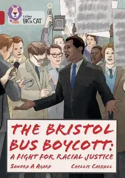 The Bristol Bus Boycott: A fight for racial justice. Band 14/Ruby, Paperback/Sandra A. Agard