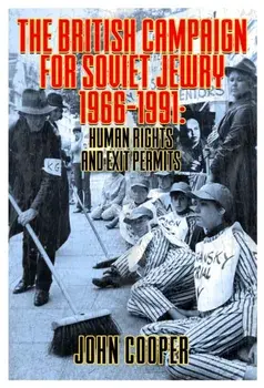 The British Campaign for Soviet Jewry 1966-1991: Human Rights and Exit Permits., Paperback/John Cooper