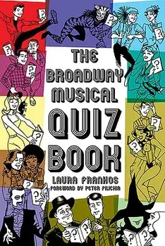 The Broadway Musical Quiz Book, Paperback/Laura Frankos