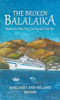 The Broken Balalaika. Based on a True Story During the Cold War, Paperback/Melanie Brown