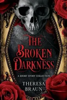 The Broken Darkness, Paperback/Theresa A. Braun