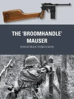 The 'broomhandle' Mauser, Paperback/Jonathan Ferguson