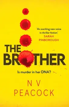 The Brother. A heart-stopping, twisty, addictive thriller that will keep you up all night, Paperback/N V Peacock